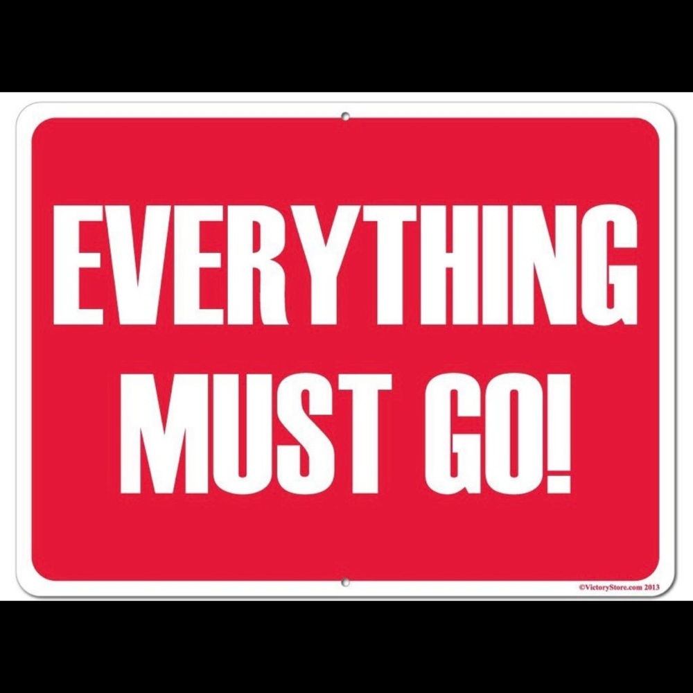 Everything must go!
